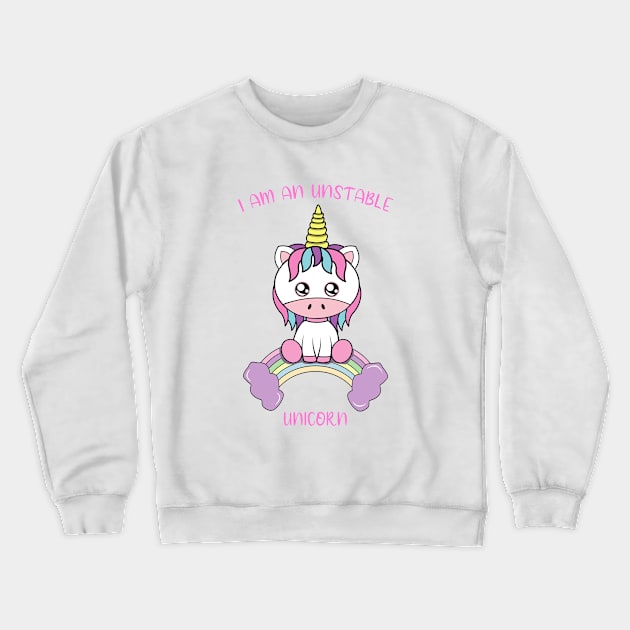 I am an unstable unicorn Crewneck Sweatshirt by JS ARTE